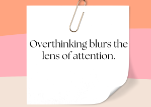 Overthinking and concentration